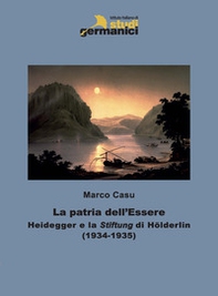La patria dell'Essere. Heidegger e la «Stiftung» di Hölderlin - Librerie.coop