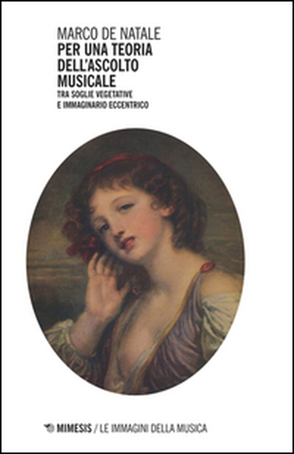 Per una teoria dell'ascolto musicale. Tra soglie vegetative e immaginario eccentrico - Librerie.coop Per una teoria dell'ascolto musicale. Tra soglie vegetative e immaginario eccentrico - Librerie.coop