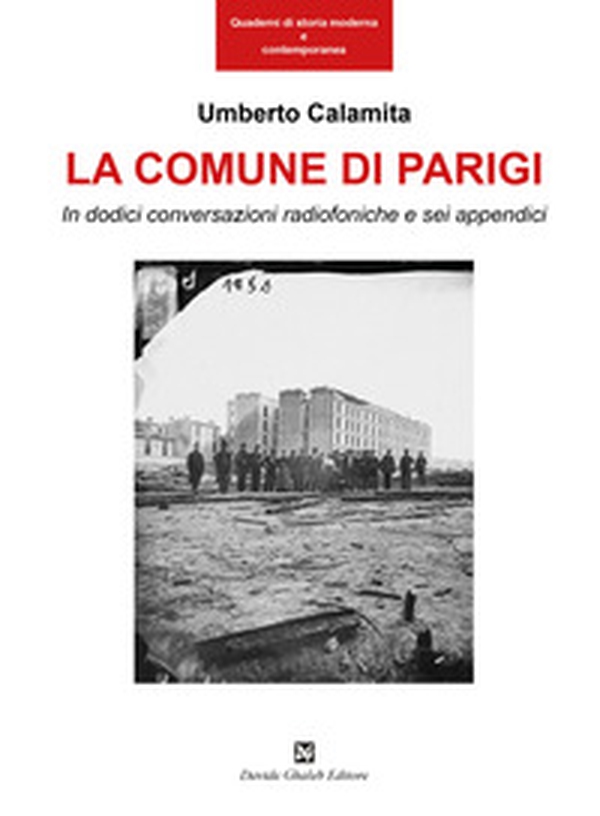 La Comune di Parigi. In dodici conversazioni radiofoniche e sei appendici - Librerie.coop La Comune di Parigi. In dodici conversazioni radiofoniche e sei appendici - Librerie.coop