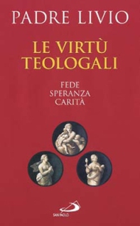 Le virtù teologali. Fede, speranza, carità - Librerie.coop