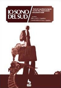 Io sono del Sud. Storie di copertinesi emigrati, ricordi, foto, testimonianze e documenti inediti - Librerie.coop Io sono del Sud. Storie di copertinesi emigrati, ricordi, foto, testimonianze e documenti inediti - Librerie.coop