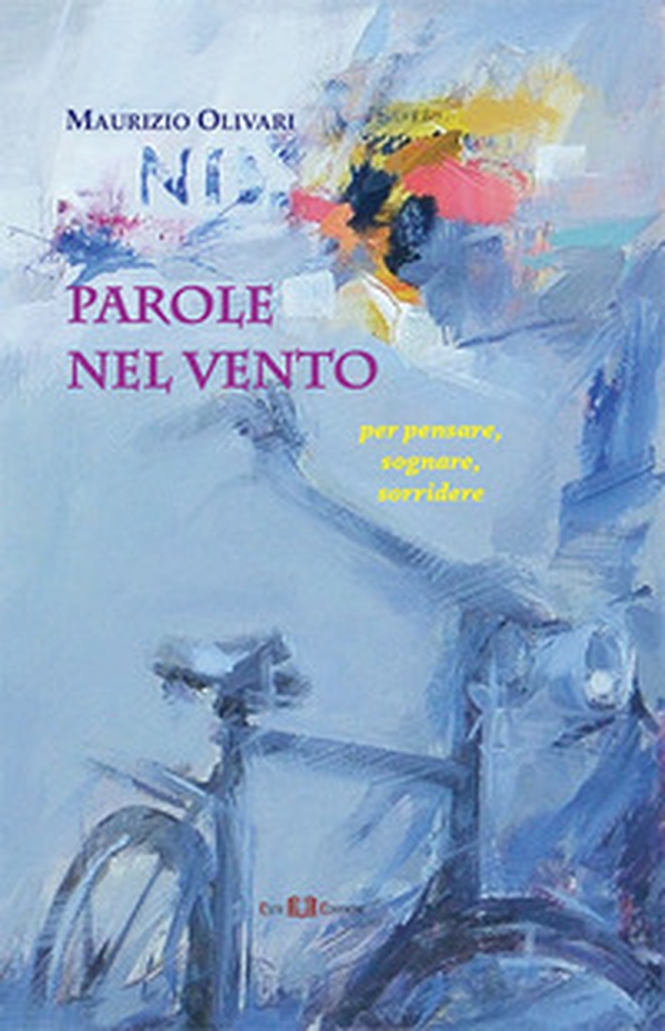 Parole nel vento. Per pensare, sognare, sorridere - Librerie.coop Parole nel vento. Per pensare, sognare, sorridere - Librerie.coop