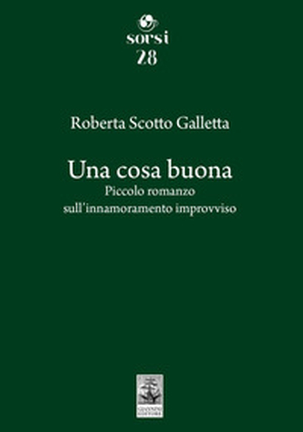 Una cosa buona. Piccolo romanzo sull'innamoramento improvviso - Librerie.coop Una cosa buona. Piccolo romanzo sull'innamoramento improvviso - Librerie.coop