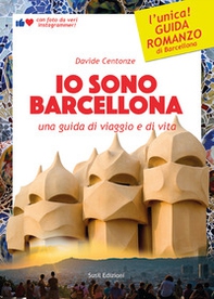 Io sono Barcellona. Una guida di viaggio e di vita - Librerie.coop