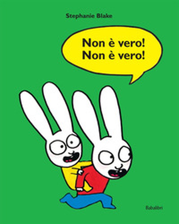 Non è vero! Non è vero! - Librerie.coop Non è vero! Non è vero! - Librerie.coop