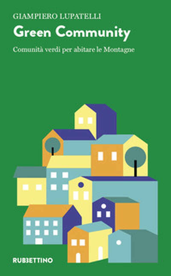 Green community. Comunità verdi per abitare le montagne - Librerie.coop Green community. Comunità verdi per abitare le montagne - Librerie.coop