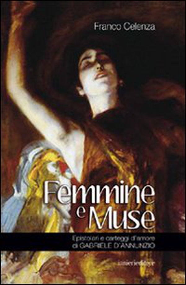 Femmine e muse. Epistolari e carteggi d'amore di Gabriele d'Annunzio - Librerie.coop Femmine e muse. Epistolari e carteggi d'amore di Gabriele d'Annunzio - Librerie.coop