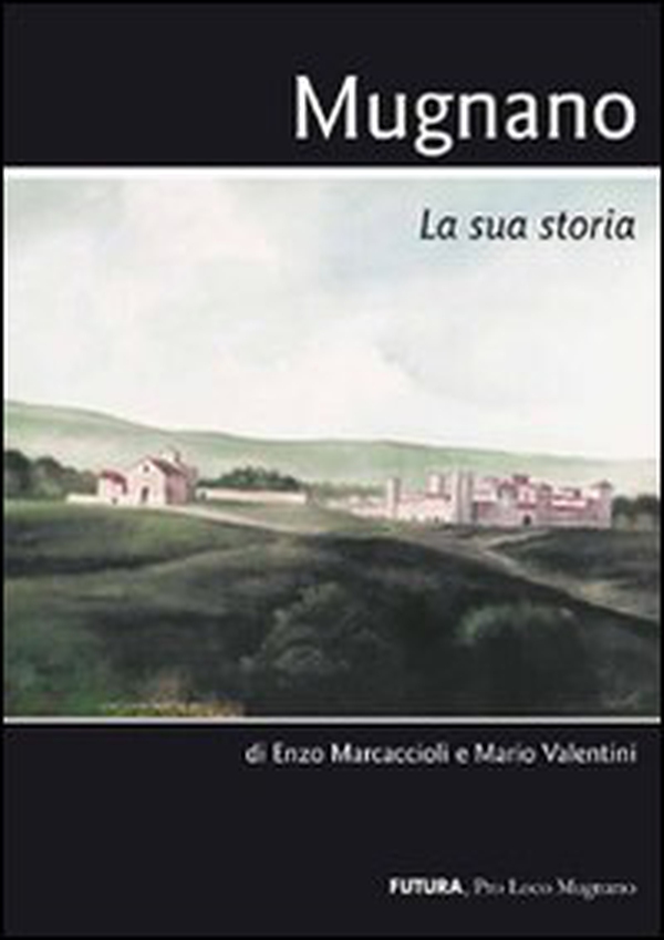 Mugnano. La sua storia - Librerie.coop Mugnano. La sua storia - Librerie.coop