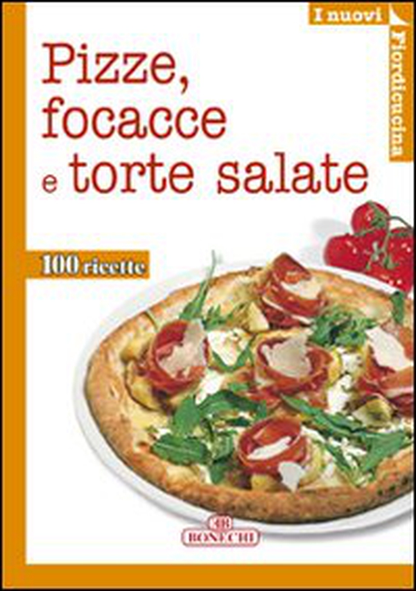 Pizze, focacce, torte salate - Librerie.coop Pizze, focacce, torte salate - Librerie.coop