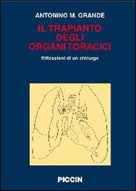 Il trapianto degli organi toracici. Riflessioni di un chirurgo - Librerie.coop Il trapianto degli organi toracici. Riflessioni di un chirurgo - Librerie.coop