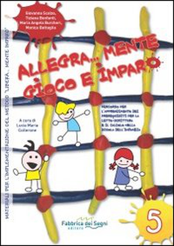 Allegra... Mente gioco e imparo. Percorso per l'apprendimento dei prerequisiti per la letto-scrittura e il calcolo nella scuola dell'infanzia - Librerie.coop Allegra... Mente gioco e imparo. Percorso per l'apprendimento dei prerequisiti per la letto-scrittura e il calcolo nella scuola dell'infanzia - Librerie.coop