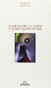 Le metafore, la sorte e altre umane storie - Librerie.coop