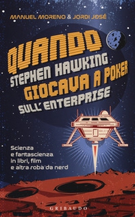 Quando Stephen Hawking giocava a poker sull'Enterprise. Scienza e fantascienza in libri, film e altra roba da nerd - Librerie.coop