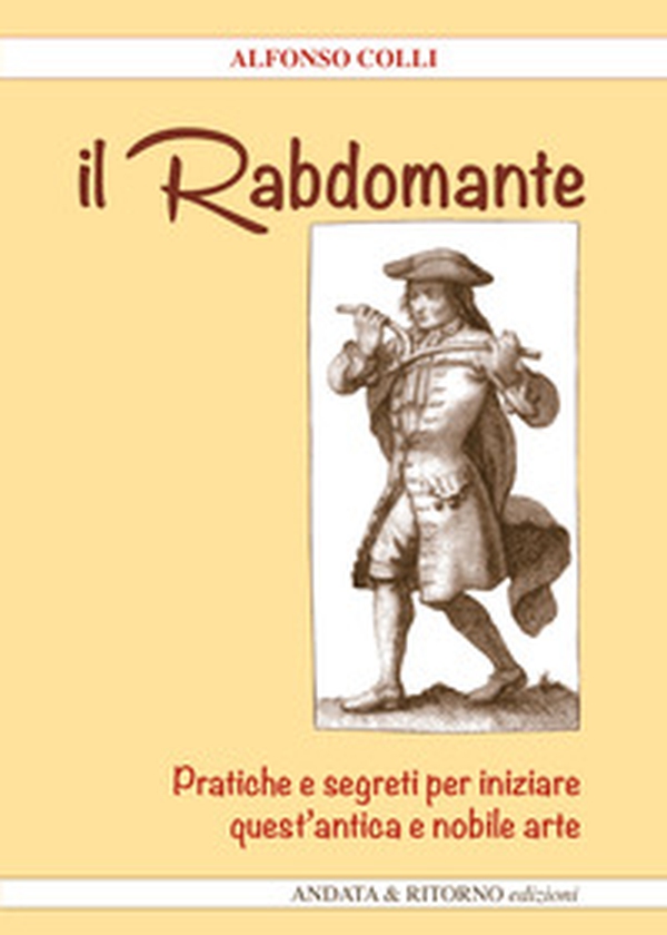Il Rabdomante. Pratiche e segreti per iniziare quest'antica e nobile arte - Librerie.coop
