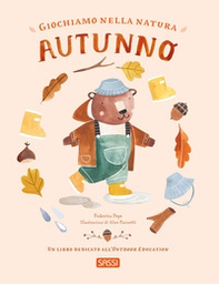 Giochiamo nella natura. Autunno - Librerie.coop