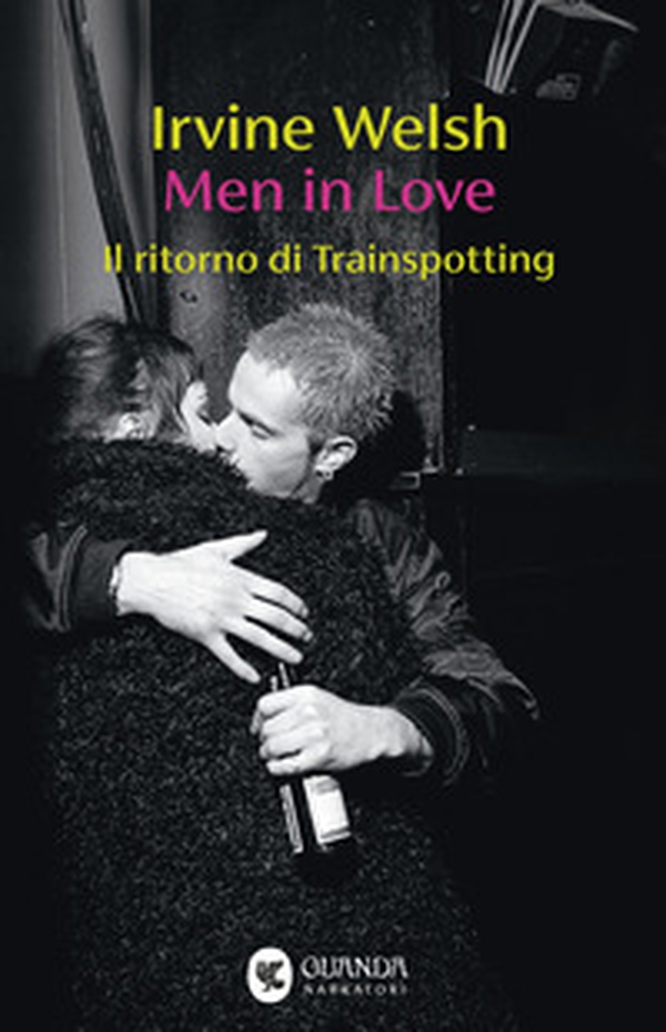 Men in Love. Il ritorno di Trainspotting - Librerie.coop