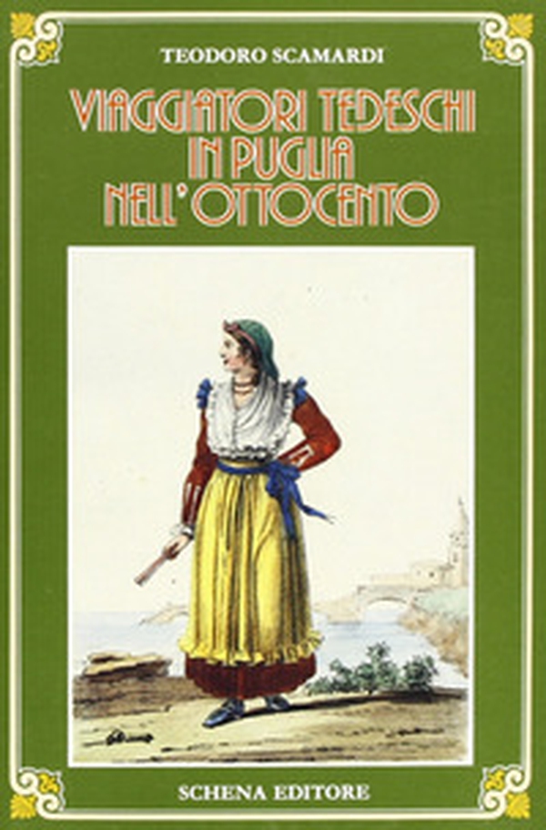 Viaggiatori tedeschi in Puglia nell'800 - Librerie.coop Viaggiatori tedeschi in Puglia nell'800 - Librerie.coop