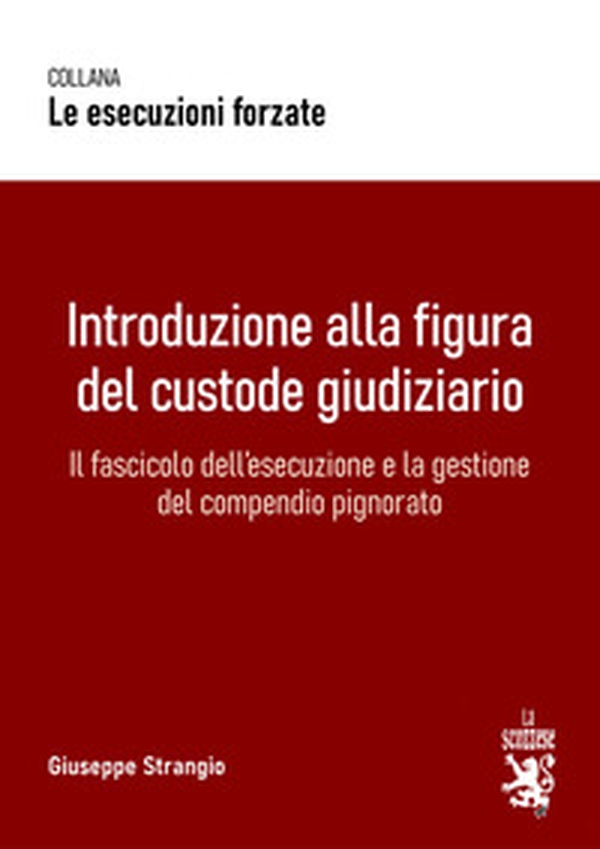 Introduzione alla figura del custode giudiziario. Il fascicolo dell'esecuzione e la gestione del compendio pignorato - Librerie.coop Introduzione alla figura del custode giudiziario. Il fascicolo dell'esecuzione e la gestione del compendio pignorato - Librerie.coop