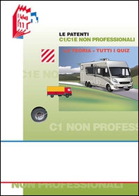 Le patenti C1/C1E non professionali. Teoria e quiz - Librerie.coop