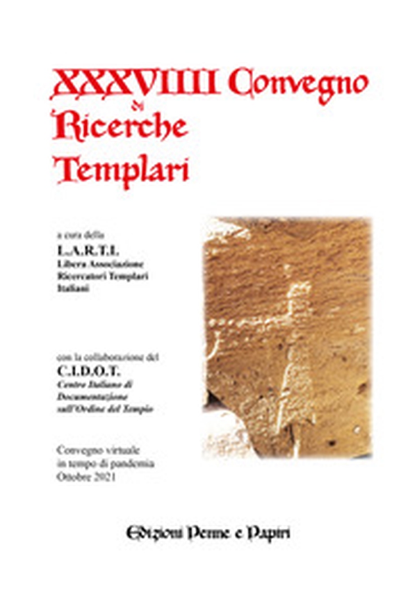 Atti del XXXVIIII Convegno di ricerche Templari - Librerie.coop Atti del XXXVIIII Convegno di ricerche Templari - Librerie.coop