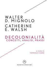 Decolonialità. Concetti, analisi, prassi - Librerie.coop Decolonialità. Concetti, analisi, prassi - Librerie.coop