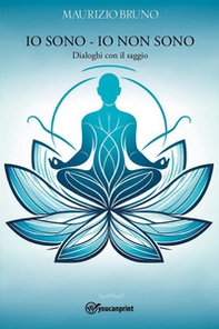 Io sono. Io non sono. Dialoghi con il saggio - Librerie.coop