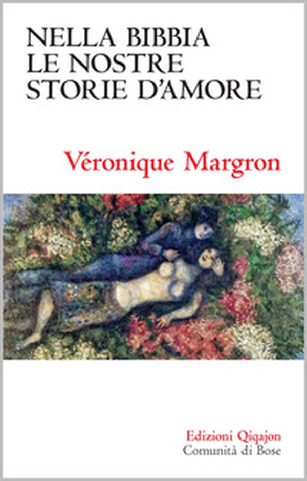 Nella Bibbia le nostre storie d'amore. Racconti di un'insperata dolcezza - Librerie.coop