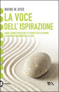 La voce dell'ispirazione. Come connettersi con lo spirito per scoprire la propria missione nella vita - Librerie.coop La voce dell'ispirazione. Come connettersi con lo spirito per scoprire la propria missione nella vita - Librerie.coop