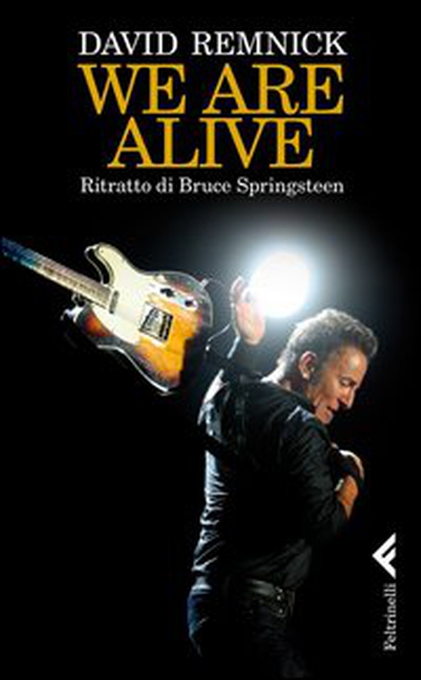 We are alive. Ritratto di Bruce Springsteen - Librerie.coop We are alive. Ritratto di Bruce Springsteen - Librerie.coop