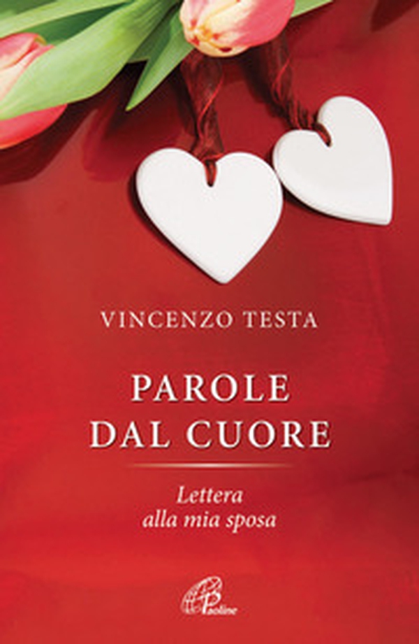 Parole del cuore. Lettera alla mia sposa - Librerie.coop Parole del cuore. Lettera alla mia sposa - Librerie.coop