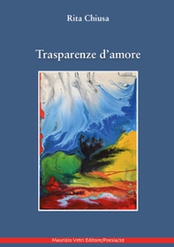 Trasparenze d'amore - Librerie.coop
