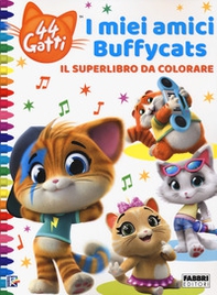 44 gatti. I miei amici Buffycats. Il superlibro da colorare - Librerie.coop