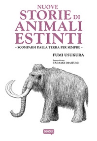 Nuove storie di animali estinti. Scomparsi dalla Terra per sempre - Librerie.coop