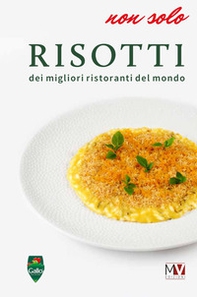 Non solo risotti dei migliori ristoranti nel mondo - Librerie.coop