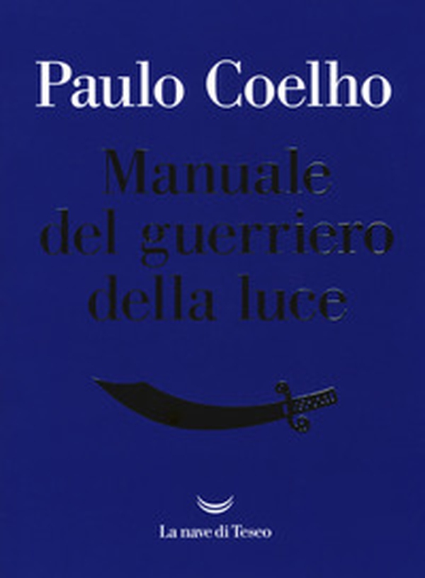 Manuale del guerriero della luce - Librerie.coop Manuale del guerriero della luce - Librerie.coop