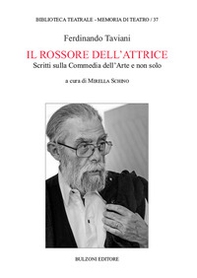 Il rossore dell'attrice. Scritti sulla Commedia dell'Arte e non solo - Librerie.coop