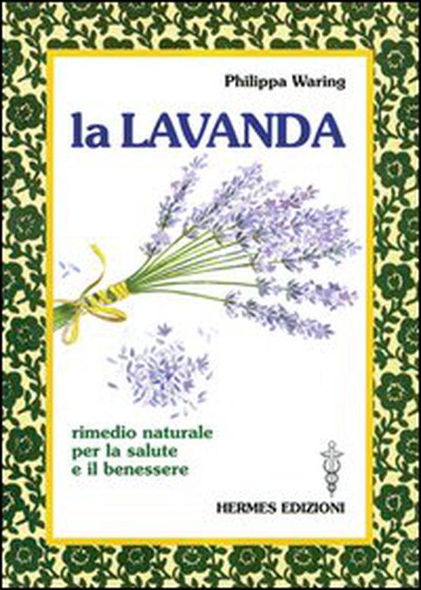 La lavanda. Rimedio naturale per la salute e il benessere - Librerie.coop La lavanda. Rimedio naturale per la salute e il benessere - Librerie.coop