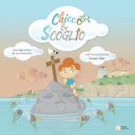 Chicco e Scoglio. Una fiaba tratta da una storia vera - Librerie.coop Chicco e Scoglio. Una fiaba tratta da una storia vera - Librerie.coop