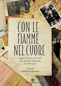 Con le fiamme nel cuore. Pagine di storia e di ricordi della famiglia Zappardino dal 1877 in poi - Librerie.coop