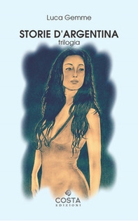 Storie d'Argentina. Trilogia - Librerie.coop Storie d'Argentina. Trilogia - Librerie.coop