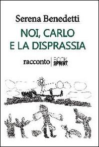 Noi, Carlo e la disprassia - Librerie.coop