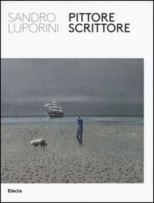 Sandro Luporini, pittore scrittore. Catalogo della mostra (Roma, 9 giugno-11 settembre 2016) - Librerie.coop Sandro Luporini, pittore scrittore. Catalogo della mostra (Roma, 9 giugno-11 settembre 2016) - Librerie.coop
