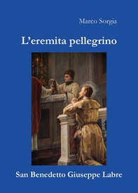 L'eremita pellegrino san Benedetto Giuseppe Labre - Librerie.coop