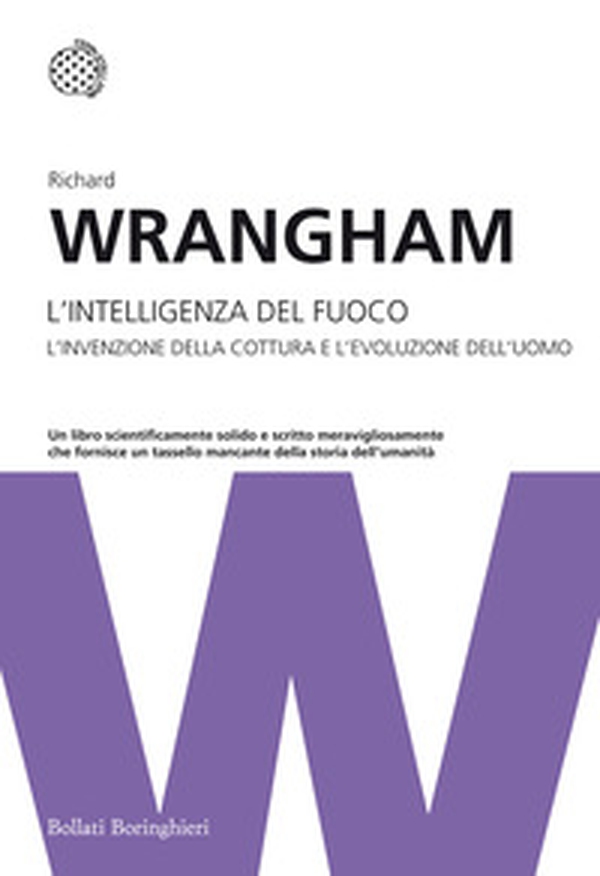 L'intelligenza del fuoco. L'invenzione della cottura e l'evoluzione dell'uomo - Librerie.coop L'intelligenza del fuoco. L'invenzione della cottura e l'evoluzione dell'uomo - Librerie.coop