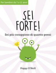 Sei forte! Sei più coraggioso di quanto pensi - Librerie.coop Sei forte! Sei più coraggioso di quanto pensi - Librerie.coop