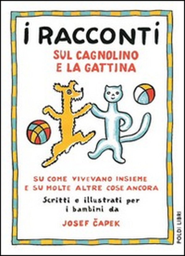 I racconti sul cagnolino e la gattina. Su come vivevano insieme e su molte altre cose ancora - Librerie.coop I racconti sul cagnolino e la gattina. Su come vivevano insieme e su molte altre cose ancora - Librerie.coop
