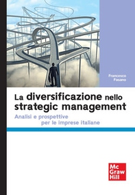 La diversificazione nello strategic management. Analisi e prospettive per le imprese italiane - Librerie.coop