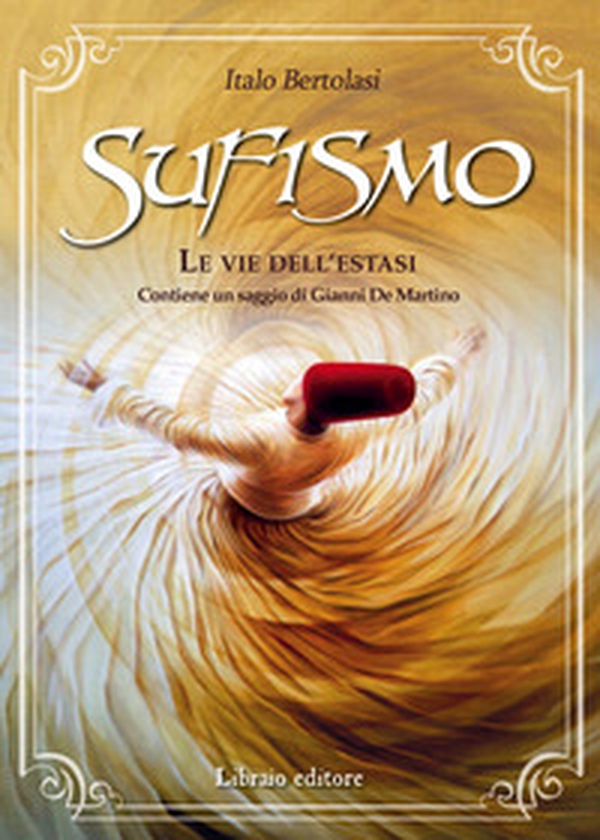 Sufismo. Le vie dell'estasi - Librerie.coop Sufismo. Le vie dell'estasi - Librerie.coop