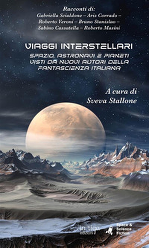 Viaggi interstellari. Spazio, astronavi e pianeti visti da nuovi autori della fantascienza italiana - Librerie.coop Viaggi interstellari. Spazio, astronavi e pianeti visti da nuovi autori della fantascienza italiana - Librerie.coop