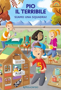 Pio il terribile. Siamo una squadra! Ediz. ad alta leggibilità - Librerie.coop